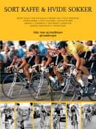 Sort kaffe & hvide sokker af Bjarne Riis, Brian Holm og Dan Frost