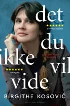 Det, du ikke vil vide af Birgithe Kosovic