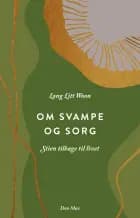 Om svampe og sorg af Long Litt Woon