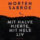 Mit halve hjerte, mit hele liv af Morten Sabroe