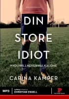 Din store idiot af Carina Kamper