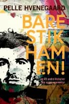 Bare stik ham en! af Pelle Hvenegaard