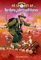 Kristian på sporet af verdens vilde traditioner af Kristian Gintberg