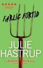 Farlig fortid af Julie Hastrup
