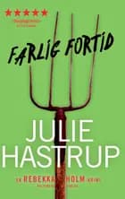 Farlig fortid af Julie Hastrup
