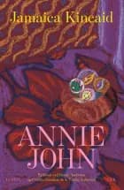 Annie John af Jamaica Kincaid