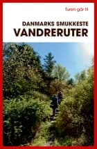 Turen går til Danmarks smukkeste vandreruter af Gunhild Riske