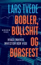 Bobler, bullshit og børsfest af Lars Tvede
