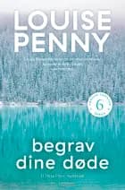 Begrav dine døde af Louise Penny