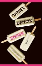 Snask af Daniel Dencik
