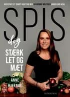 Spis dig stærk, let og mæt af Anne Hjernøe