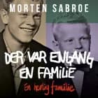 Der var engang en familie af Morten Sabroe