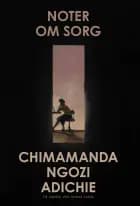 Noter om sorg af Chimamanda Ngozi Adichie