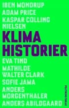 Klimahistorier af Adam Price, Anders Abildgaard, Anders Morgenthaler, Eva Tind Kristensen, Iben Mondrup, Kaspar Colling Nielsen, Mathilde Walter Clark og Sofie Jama