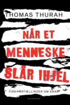 Når et menneske slår ihjel af Thomas Thurah