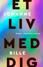 Et liv med dig af Johanne Bille