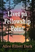 Livet på Fellowship Point af Alice Elliott Dark
