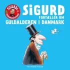 Sigurd fortæller om guldalderen i Danmark af Sigurd Barrett