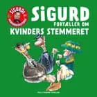 Sigurd fortæller om kvinders stemmeret af Sigurd Barrett