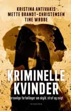 Kriminelle kvinder af Kristina Antivakis, Tine Wøbbe og Mette Brandt-Christensen