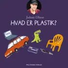Hvad er plastik? af Johan Olsen