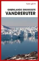 Turen går til Grønlands smukkeste vandreruter af Bo Normander