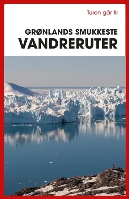 Turen går til Grønlands smukkeste vandreruter af Bo Normander