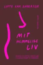 Mit hemmelige liv af Lotte Kaa Andersen