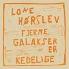 Fjerne galakser er kedelige af Lone Hørslev