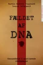 Fældet af DNA af Louise Dalsgaard og Martin Wittrup Enggaard
