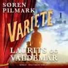 Varieté. Laurits og Valdemar - del 2 af Søren Pilmark