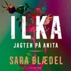 ILKA - Jagten på Anita af Sara Blædel