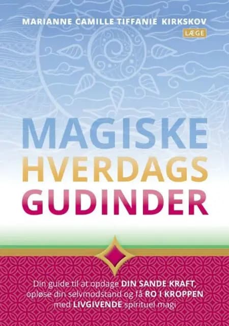 Magiske Hverdagsgudinder af Marianne Camille Tiffanie Kirkskov