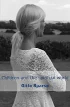 Children and the spiritual world af Gitte Sparsø