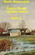 Holger Hauge og hans hustru. Bind 1 af Marie Bregendahl