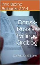 Dansk-Russisk Tvillinge Ordbog af Irina Bjørnø