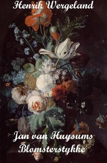 Jan van Huysums blomsterstykke af Henrik Wergeland