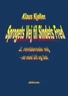 Sprogets Vej til Sindets Fred, 2. rev. vej, nu med Dit og Dat af Klaus Kjøller