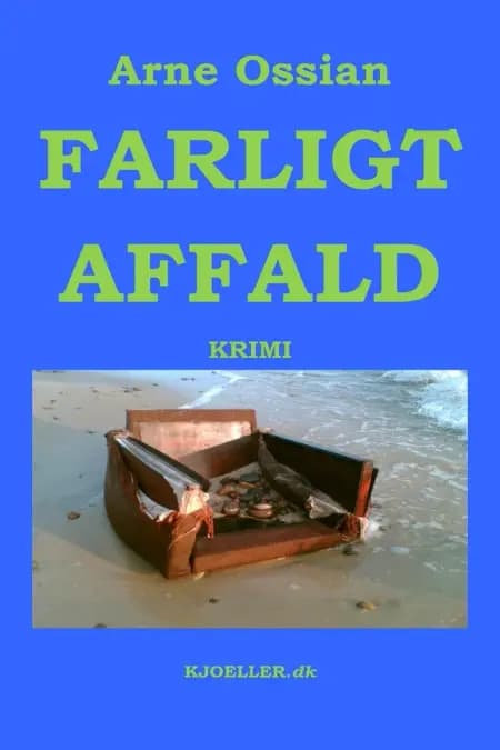 Farligt affald. Krimi af Arne Ossian