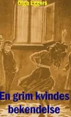 En grim Kvindes Bekendelse af Olga Eggers