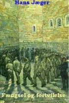 Fængsel og fortvilelse af Hans Jæger