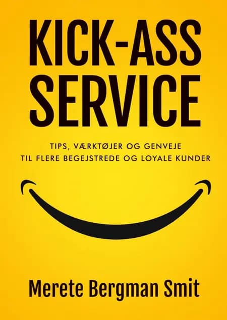 KICK-ASS SERVICE af Merete Bergman Smit