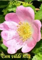 Den vilde rose af Helge Rode