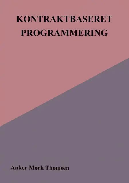 Kontraktbaseret Programmering af Anker Mørk Thomsen