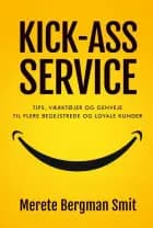 KICK-ASS SERVICE af Merete Bergman Smit