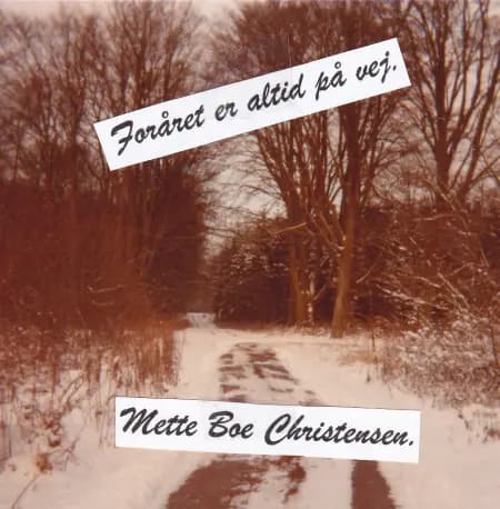 Foråret er altid på vej. af Mette Boe Christensen