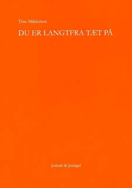 Du er langtfra tæt på af Tina Mikkelsen