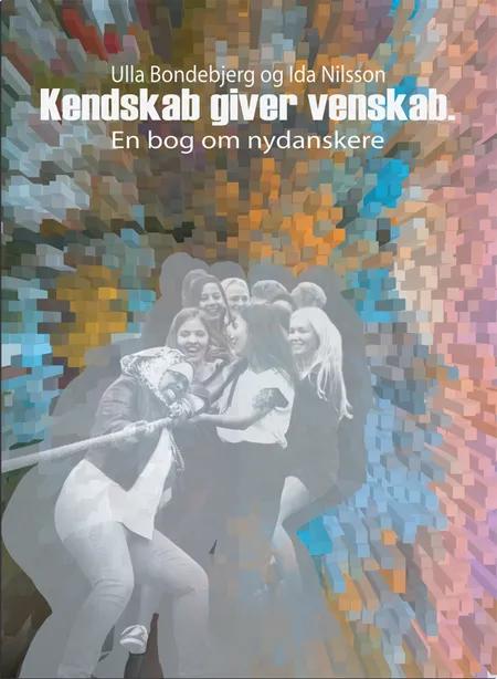 Kendskab giver venskab - en bog om nydanskere af Ulla Bondebjerg