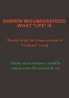 DARWIN MISUNDERSTOOD WHAT ''LIFE'' IS af JC 2.0