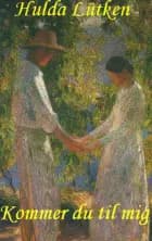 Kommer du til mig af Hulda Lütken